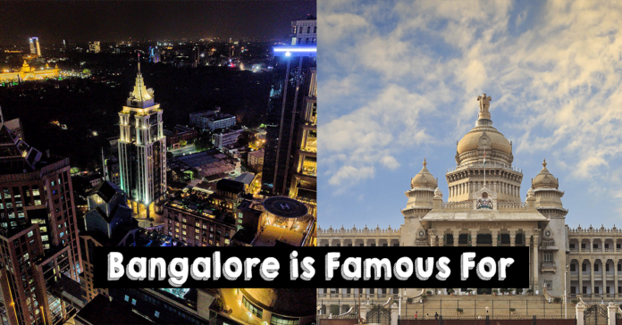 bangalore is famous for